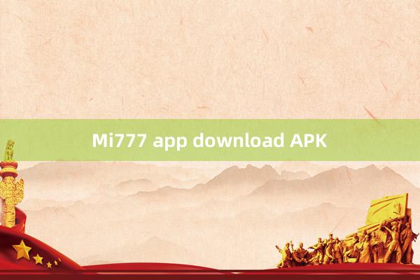 Mi777 app download APK