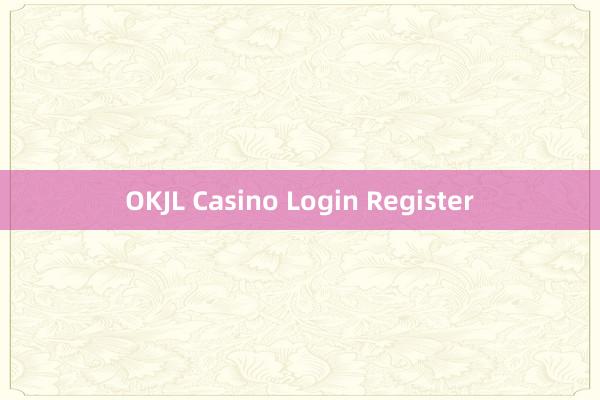 OKJL Casino Login Register