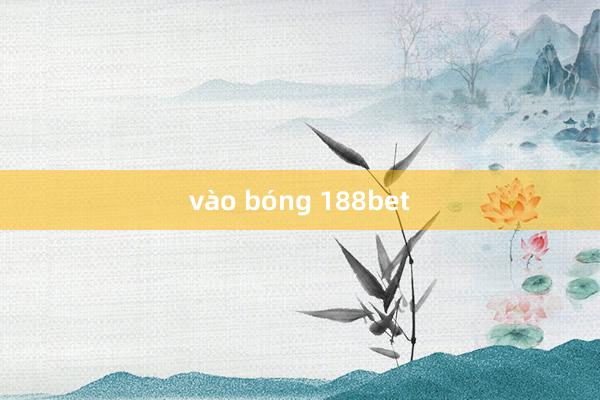 vào bóng 188bet