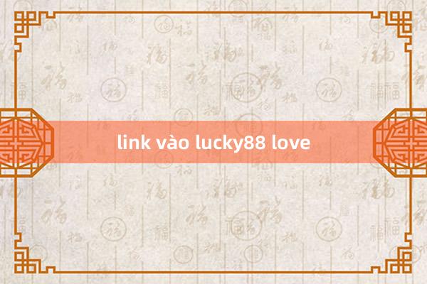 link vào lucky88 love