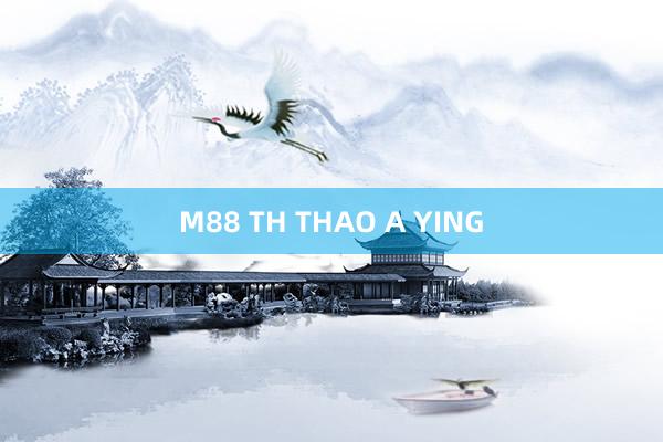 M88 TH THAO A YING