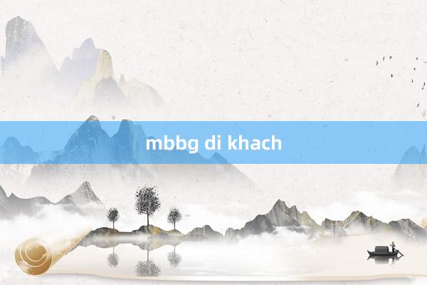 mbbg di khach