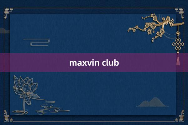 maxvin club