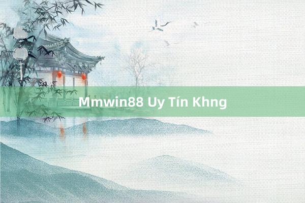 Mmwin88 Uy Tín Khng