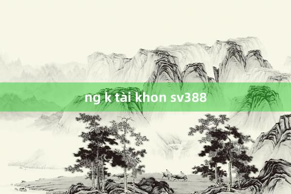 ng k tài khon sv388