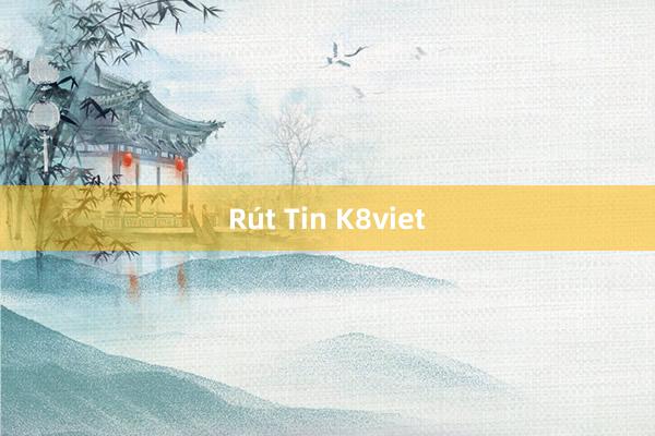 Rút Tin K8viet