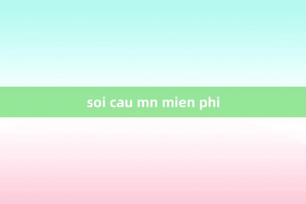 soi cau mn mien phi