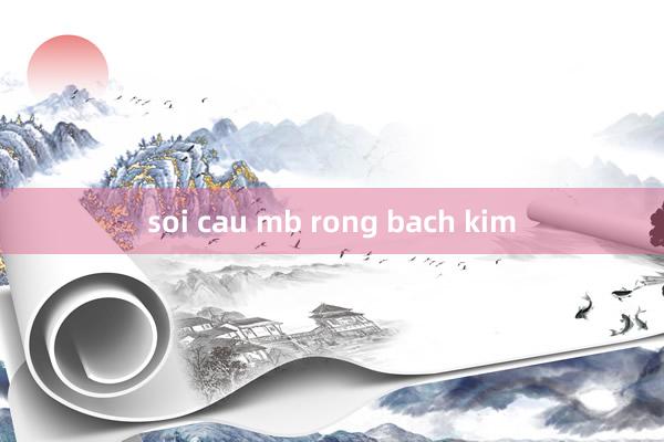 soi cau mb rong bach kim