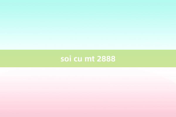 soi cu mt 2888