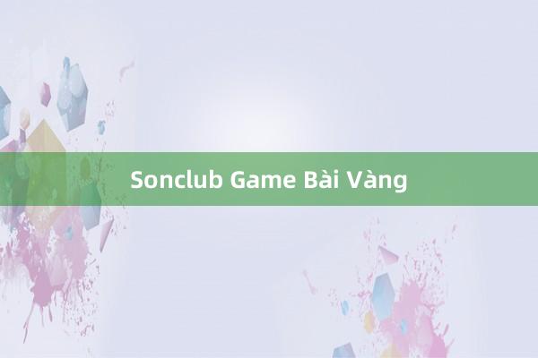 Sonclub Game Bài Vàng