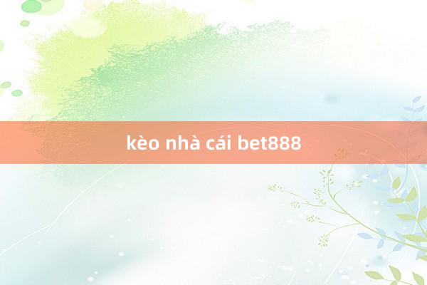 kèo nhà cái bet888