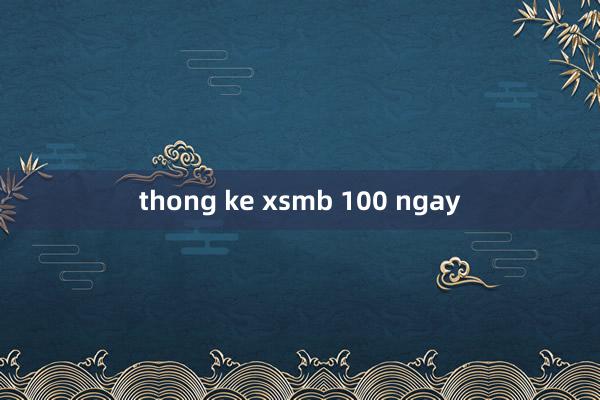 thong ke xsmb 100 ngay