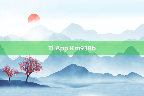 Ti App Km938b