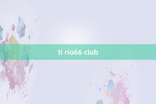 ti rio66 club