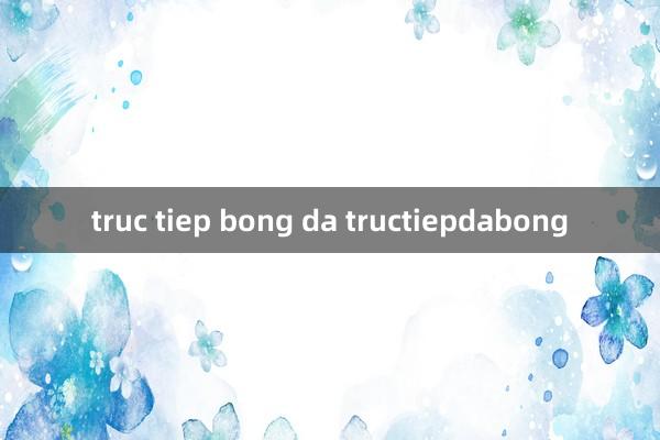 truc tiep bong da tructiepdabong