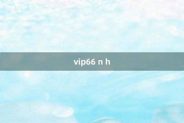 vip66 n h