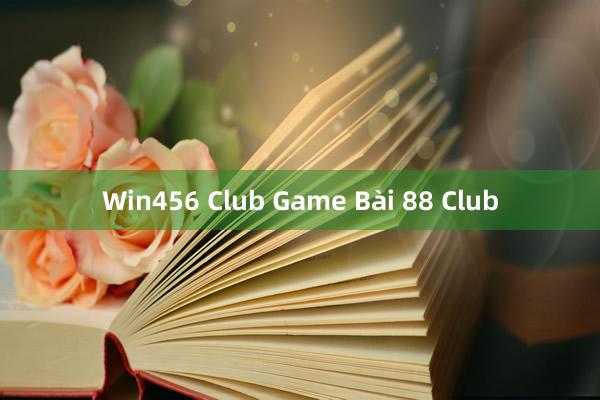 Win456 Club Game Bài 88 Club