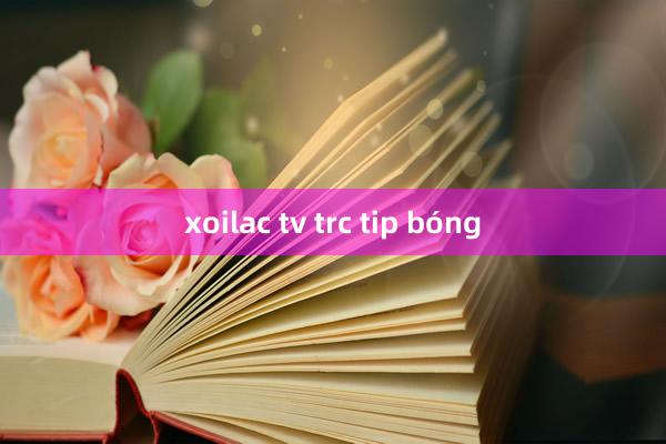 xoilac tv trc tip bóng