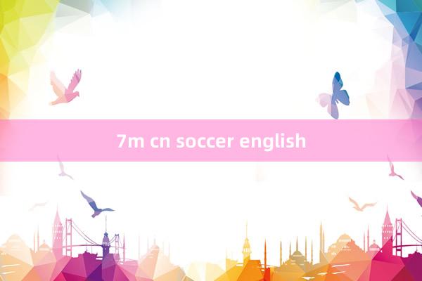 7m cn soccer english