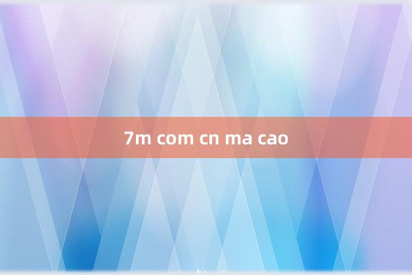 7m com cn ma cao