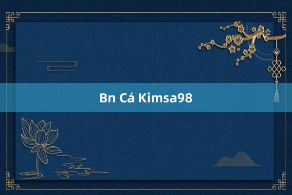 Bn Cá Kimsa98