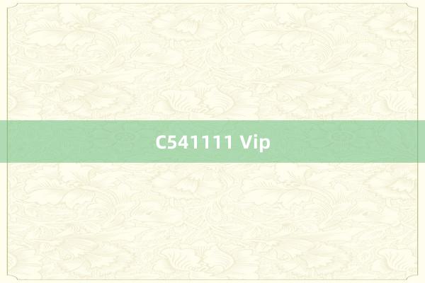 C541111 Vip