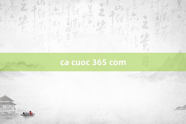 ca cuoc 365 com