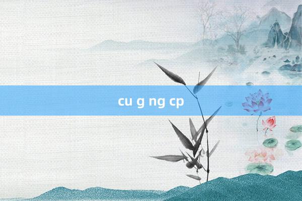 cu g ng cp