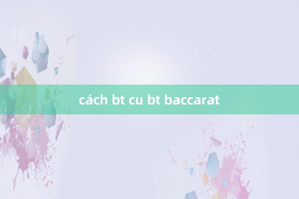 cách bt cu bt baccarat