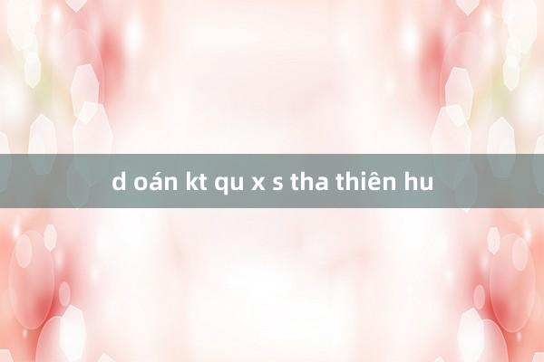 d oán kt qu x s tha thiên hu