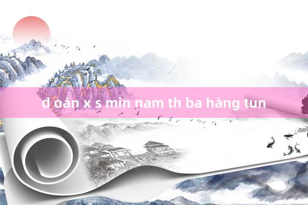 d oán x s min nam th ba hàng tun