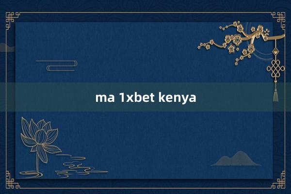 ma 1xbet kenya