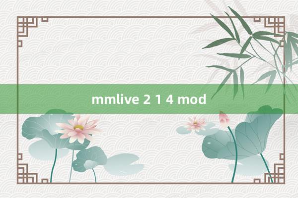 mmlive 2 1 4 mod