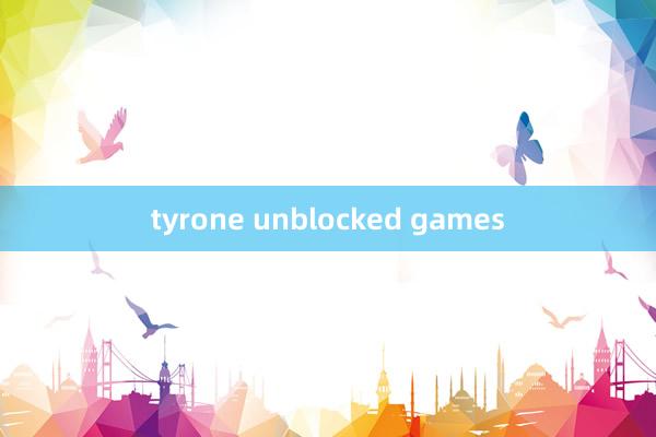 tyrone unblocked games