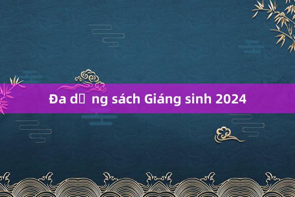 Đa dạng sách Giáng sinh 2024