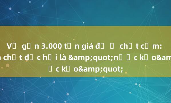 Vụ gần 3.000 tấn giá đỗ ủ chất cấm: Đặt tên chất độc hại là &quot;nước kẹo&quot;