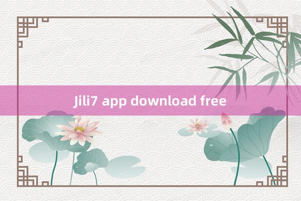 Jili7 app download free