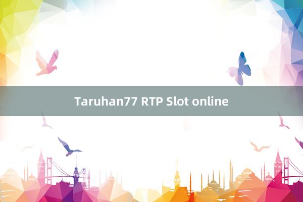 Taruhan77 RTP Slot online